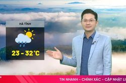 Dự b&aacute;o thời tiết H&agrave; Tĩnh ng&agrave;y 23/10: sương m&ugrave; nhẹ, ng&agrave;y trời nắng
