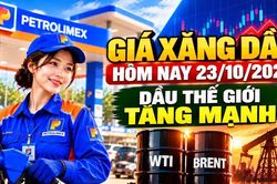 Gi&aacute; xăng dầu h&ocirc;m nay 23/10: Xăng vừa giảm mạnh, dầu thế giới lại n&oacute;ng l&ecirc;n