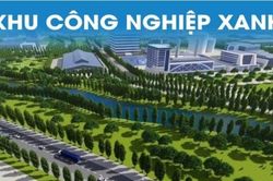 Kh&ocirc;ng n&ecirc;n ưu đ&atilde;i dự &aacute;n chỉ v&igrave; mang t&ecirc;n khu c&ocirc;ng nghiệp xanh