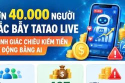 Hơn 40.000 người mắc bẫy Tatao Live: Cảnh giác chiêu kiếm tiền tự động bằng AI