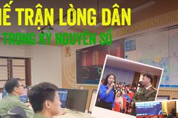 Thế trận l&ograve;ng d&acirc;n trong kỷ nguy&ecirc;n số