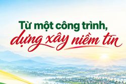 Từ một c&ocirc;ng tr&igrave;nh, dựng x&acirc;y niềm tin
