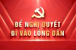 Để nghị quyết đi v&agrave;o l&ograve;ng d&acirc;n