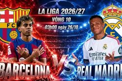 Nhận định Barcelona vs Real Madrid, 03h00 ng&agrave;y 26/10: Rực lửa Si&ecirc;u kinh điển