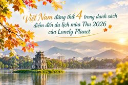 Việt Nam đứng thứ 4 trong danh s&aacute;ch điểm đến du lịch m&ugrave;a Thu 2026 của Lonely Planet
