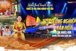 Nghệ thuật truyền thống trước cơ hội công nghiệp văn hóa:Bài cuối - Công nghiệp văn hóa cần nhiều hơn những sân khấu sáng đèn