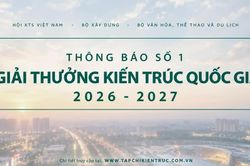 Ph&aacute;t động Giải thưởng Kiến tr&uacute;c quốc gia 2026&ndash;2027