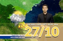 [Video] Dự b&aacute;o thời tiết đ&ecirc;m nay v&agrave; ng&agrave;y mai 27/10/2026: Bắc Bộ s&aacute;ng sớm c&oacute; sương m&ugrave;, Trung Bộ mưa lớn gia tăng