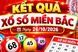 Kết quả xổ số miền Bắc h&ocirc;m nay ng&agrave;y 26/10/2026