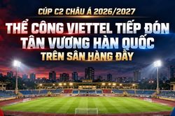 C&uacute;p C2 ch&acirc;u &Aacute; 2026/2027: Thể C&ocirc;ng Viettel tiếp đ&oacute;n t&acirc;n vương H&agrave;n Quốc tr&ecirc;n s&acirc;n H&agrave;ng Đẫy