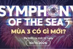 Đại tiệc Symphony of the Sea trở lại với quy m&ocirc; lớn chưa từng c&oacute;