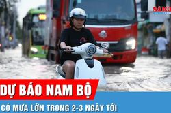 Dự b&aacute;o Nam bộ c&oacute; mưa lớn trong 2-3 ng&agrave;y tới