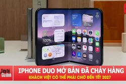 iPhone Duo vừa mở b&aacute;n đ&atilde; ch&aacute;y h&agrave;ng, kh&aacute;ch Việt c&oacute; thể phải chờ đến Tết 2027