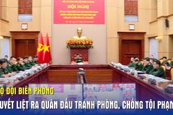 Bộ đội Biên phòng quyết liệt ra quân đấu tranh phòng, chống tội phạm
