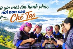 GIỮ GÌN MÁI ẤM HẠNH PHÚC NƠI NON CAO CHẾ TẠO