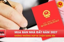 Sang năm 2027, những trường hợp nào không được sang tên sổ đỏ?