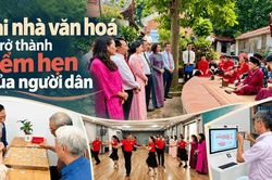 Khi nhà văn hóa trở thành điểm hẹn của người dân