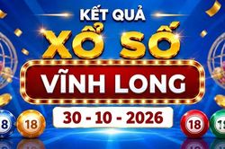 XSVL 30/10 - Kết quả xổ số Vĩnh Long ngày 30 tháng 10