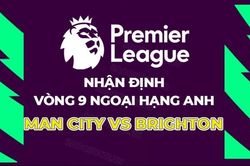 Nhận định, dự đoán trận đấu Man City vs Brighton: Chờ màn so tài giàu tốc độ