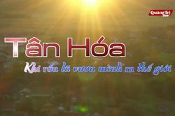 'Tân Hóa-Khi rốn lũ vươn mình ra thế giới'