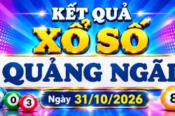 XSQNG 31/10 - Kết quả xổ số Quảng Ngãi hôm nay 31/10/2026