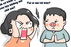 Con gái phản ứng thế nào khi bị chê béo?