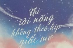 Khi tài năng không theo kịp giấc mơ