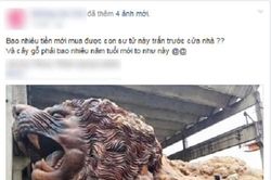 Sự thật ngỡ ngàng đằng sau bức tượng sư tử gỗ khổng lồ đang 'nổi như cồn' trên MXH