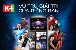 Ra mắt app K+ mới với 5 gói thuê bao linh hoạt