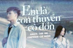 'Em là con thuyền cô đơn' & chuyện sáng tạo của người trẻ