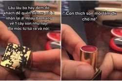 Cha đem thỏi son khách quên trên xe về cho con gái, món đồ cũ khiến cô gái nghẹn lòng và trân quý mãi mãi