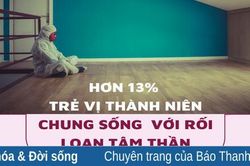 Hơn 13% trẻ vị thành niên chung sống với rối loạn tâm thần