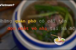Những quán phở bò với cái tên độc nhất vô nhị tại Hà Nội