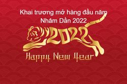 Mở hàng đầu năm 2022: Chọn tuổi đẹp, hợp mệnh nhất để mở hàng đầu năm Nhâm Dần