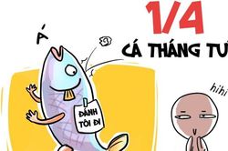 Góc nhìn 365: Nào, cùng câu 'cá tháng Tư'