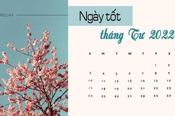 Tổng hợp ngày tốt hoàng đạo tháng 4 năm 2022