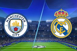 Man City vs Real Madrid: Những điểm nóng nào đáng chú ý nhất?