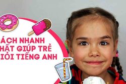 Muốn con giỏi tiếng Anh, phụ huynh đừng bỏ qua lời khuyên này
