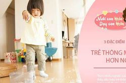 Trẻ càng thông minh càng khó chăm, nếu con có đặc điểm này, bố mẹ hãy vui mừng