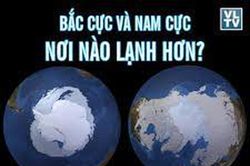 Bắc Cực hay Nam Cực, nơi nào lạnh hơn?