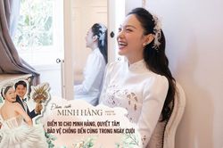 Điểm 10 cho Minh Hằng, quyết tâm bảo vệ chồng đến cùng trong ngày cưới