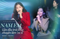 Clip Nam Em lần đầu nói về đam mê âm nhạc: 'Ngày đẹp trời nào đó, tôi cũng phải 'come out' mà thôi...'