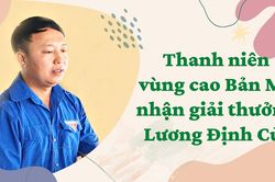 Thanh niên vùng cao Bản Mế nhận giải thưởng Lương Định Của