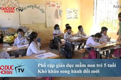 NÓNG 247| Phổ cập giáo dục mầm non trẻ 5 tuổi: Khó khăn song hành đổi mới