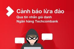 Techcombank cảnh báo tin nhắn lừa đảo mạo danh ngân hàng