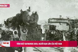 Vĩnh biệt Raymonde Dien, người bạn lớn của Việt Nam