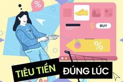 Tiêu tiền đúng lúc: Tư duy không phải ai cũng làm được