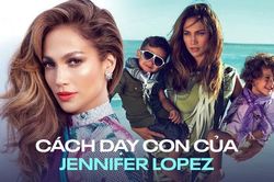 Cách dạy con khoa học và nghiêm ngặt của Jennifer Lopez