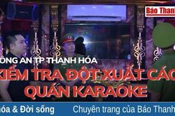 Công an TP Thanh Hóa kiểm tra đột xuất các cơ sở kinh doanh dịch vụ karaoke