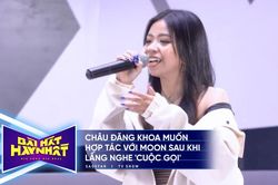 Bài hát hay nhất: Châu Đăng Khoa muốn hợp tác với Moon sau khi lắng nghe 'Cuộc gọi'